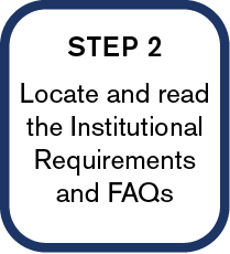 Institution Submission Step 2: Locate and read the Institutional Requirements and FAQs
